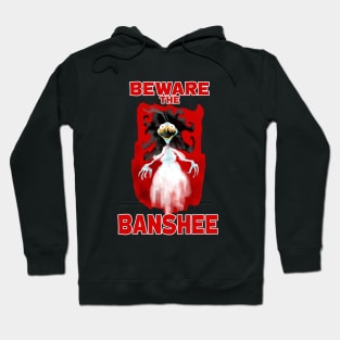 Beware The Banshee Hoodie